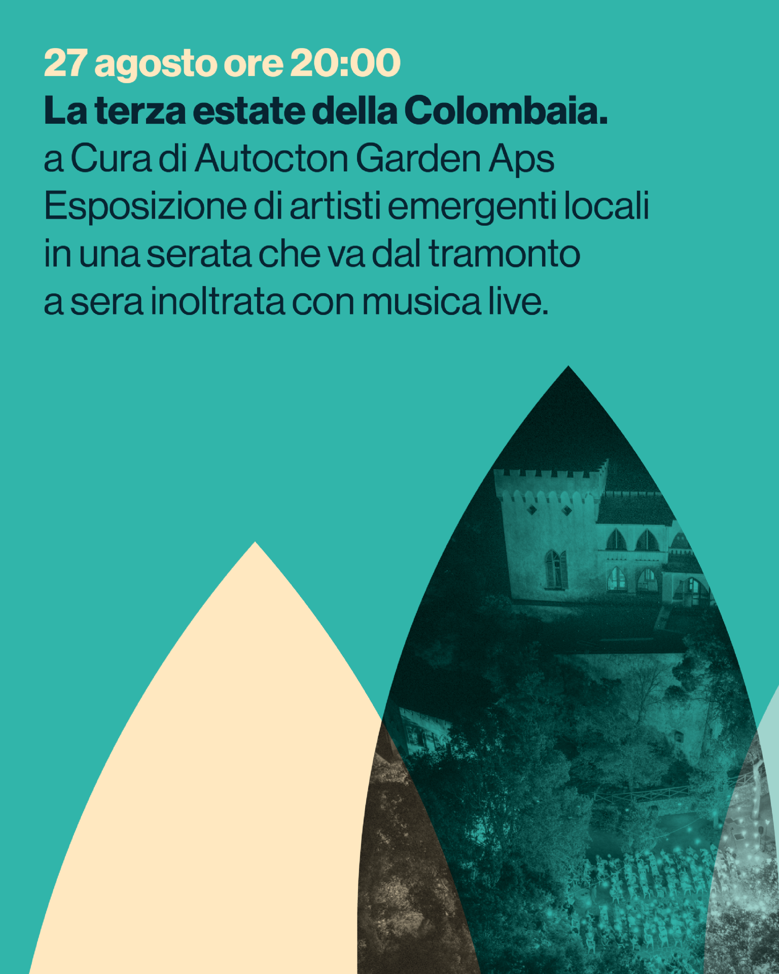 La terza estate della Colombaia.
a Cura di Autocton Garden Aps
Esposizione di artisti emergenti locali
in una serata che va dal tramonto
a sera inoltrata con musica live.