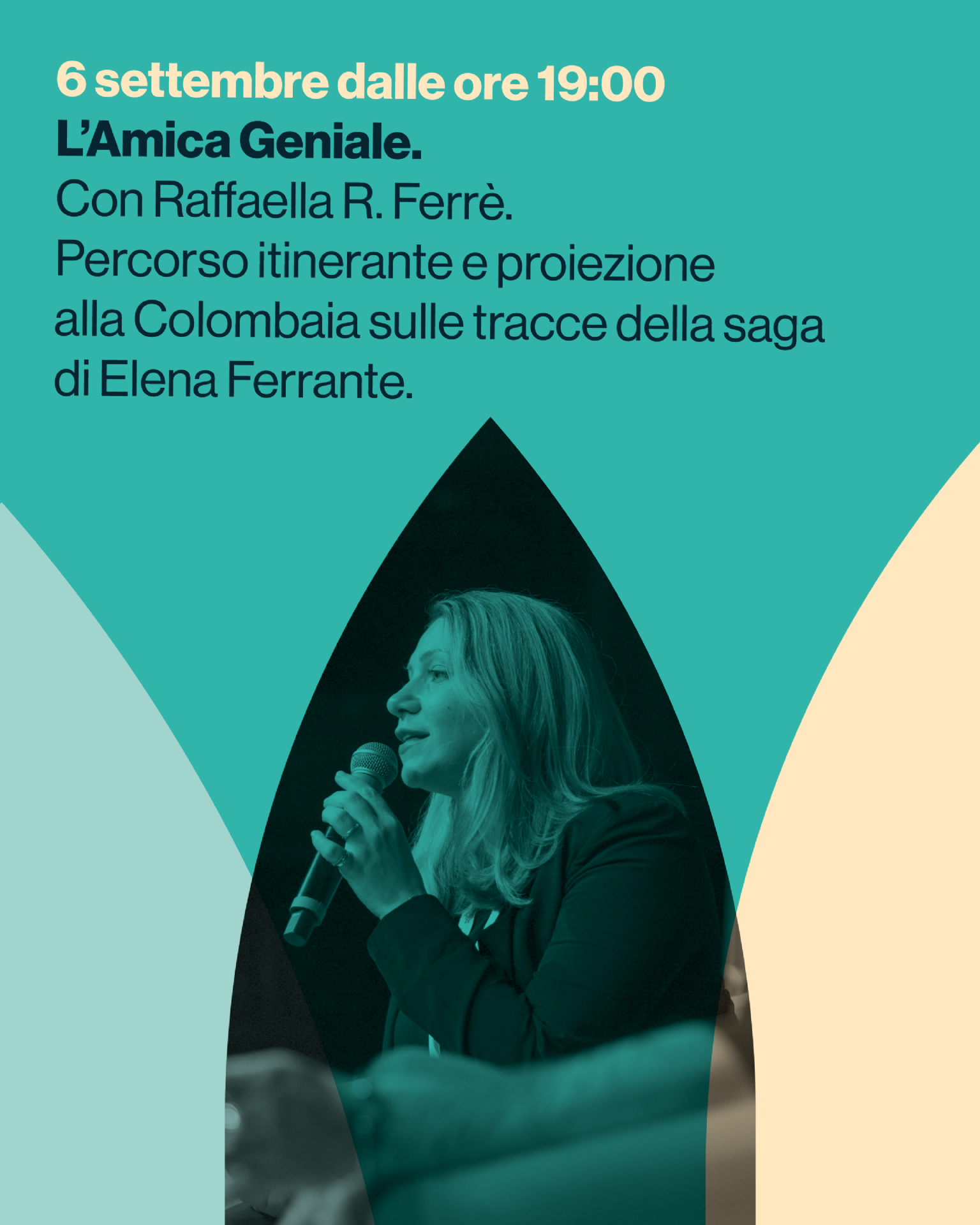 L’Amica Geniale.
Con Raffaella R. Ferrè.
Percorso itinerante e proiezione
alla Colombaia sulle tracce della saga
di Elena Ferrante.
