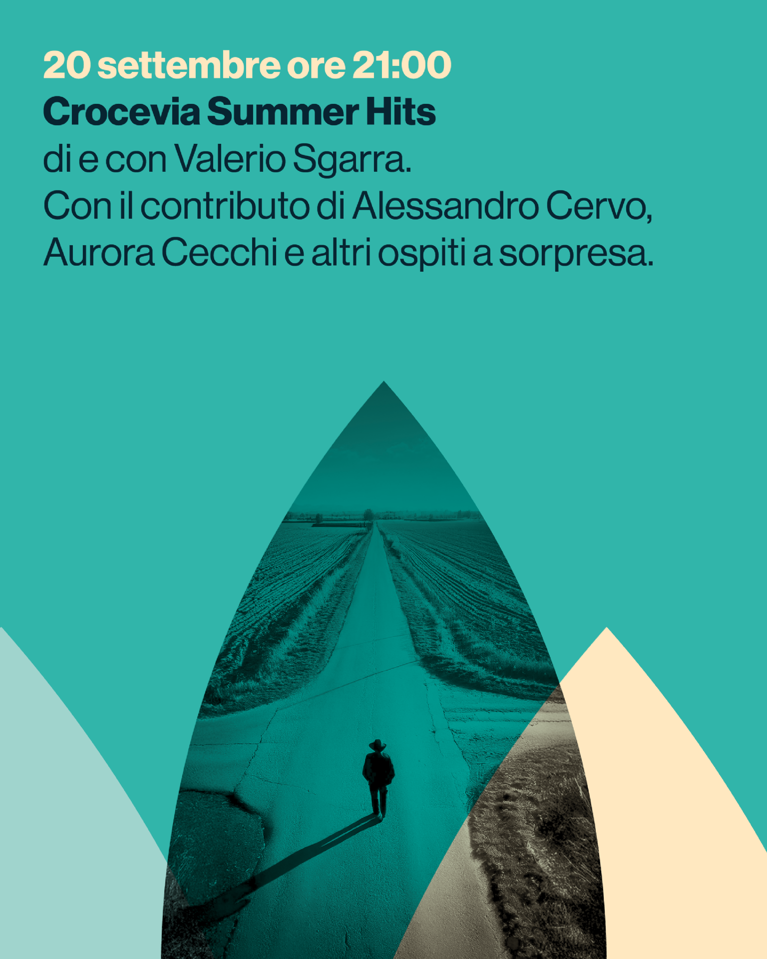 Crocevia Summer Hits
di e con Valerio Sgarra.
Con il contributo di Alessandro Cervo,
Aurora Cecchi e altri ospiti a sorpresa.